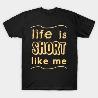 Life is short LIKE ME! T-Shirt